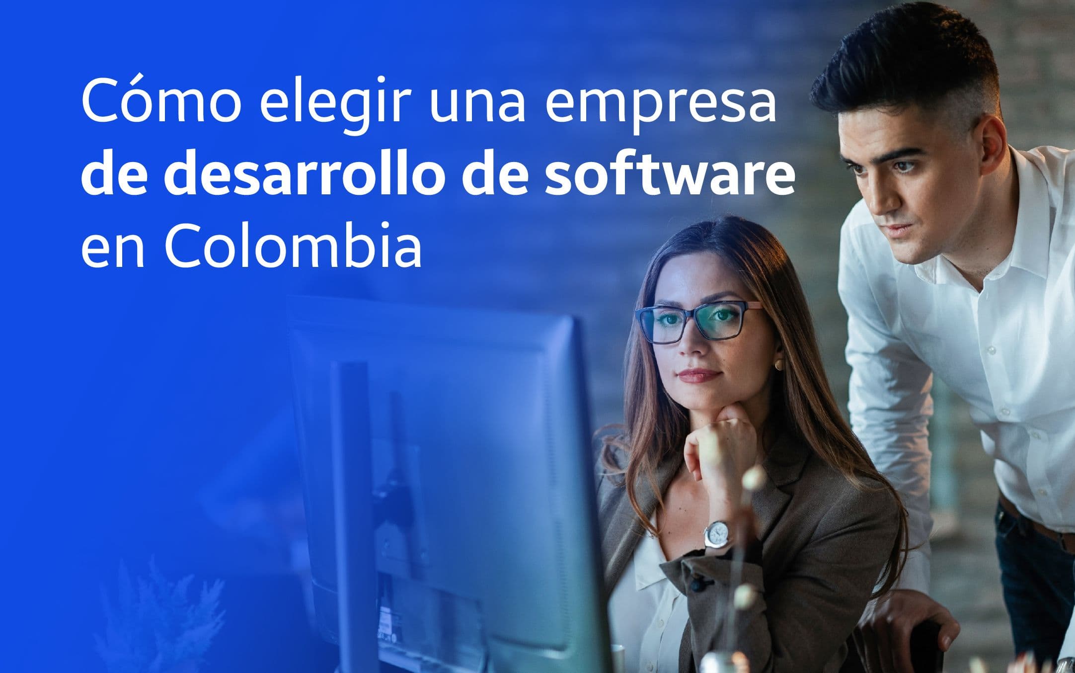 Cómo elegir una empresa de desarrollo de software en Colombia
