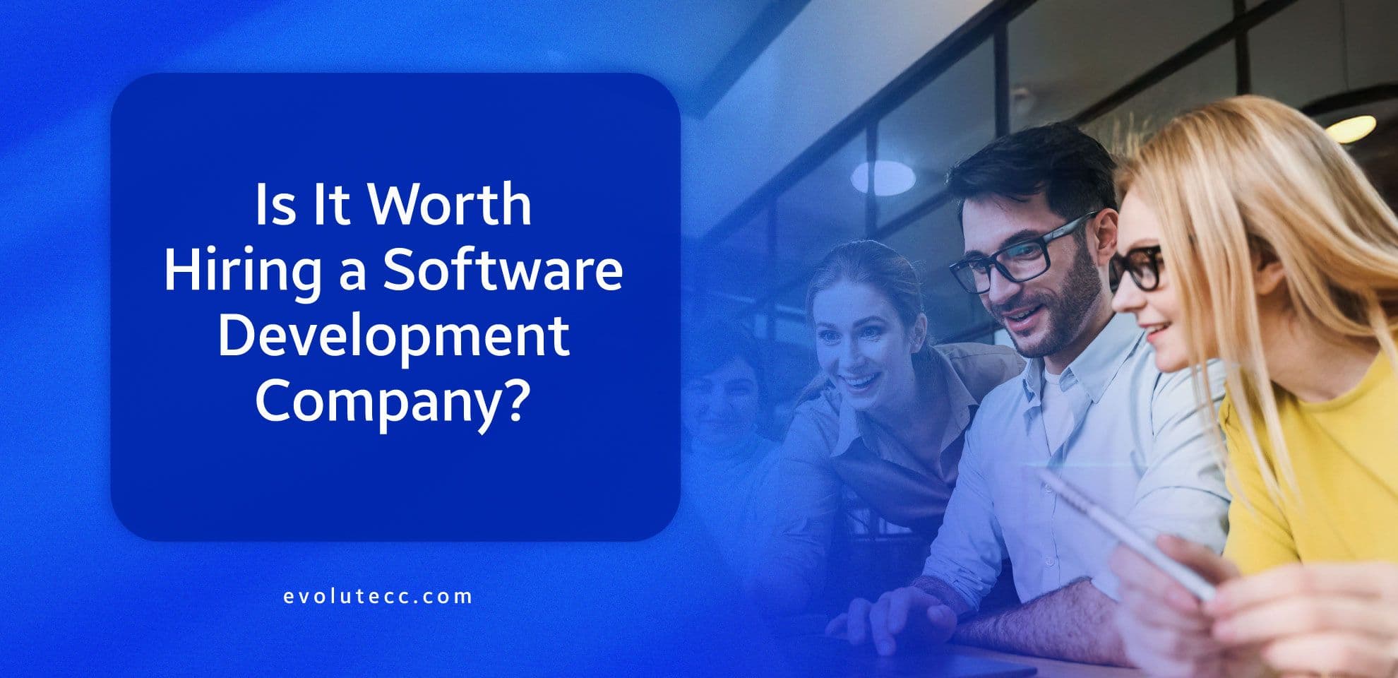 Is It Worth Hiring a Software Development Company?
